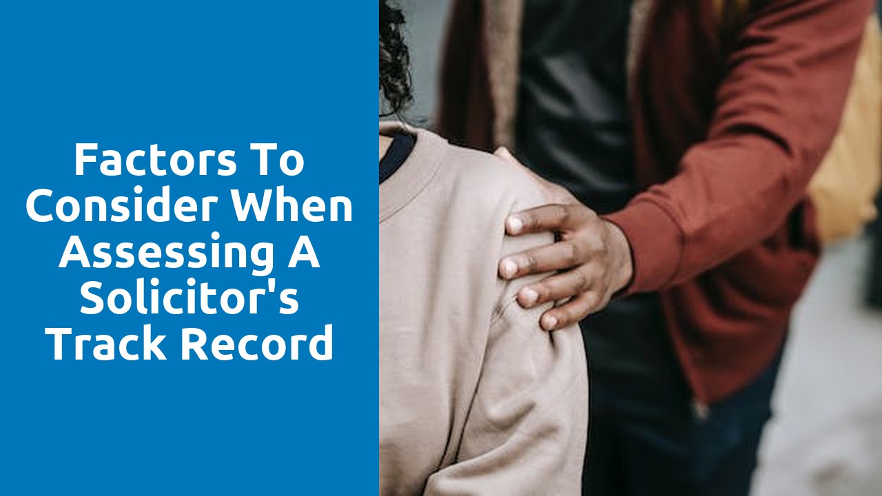 Factors to consider when assessing a solicitor's track record