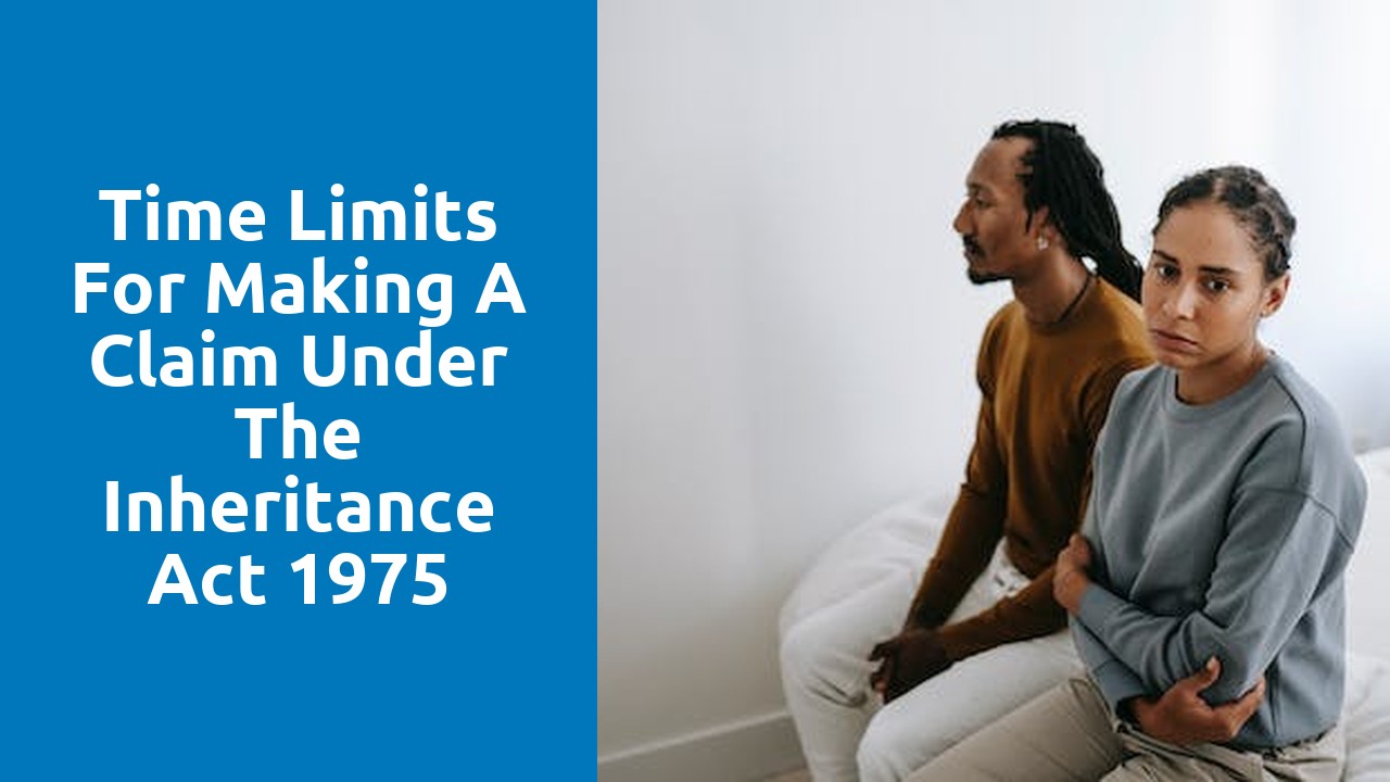 Time limits for making a claim under the Inheritance Act 1975