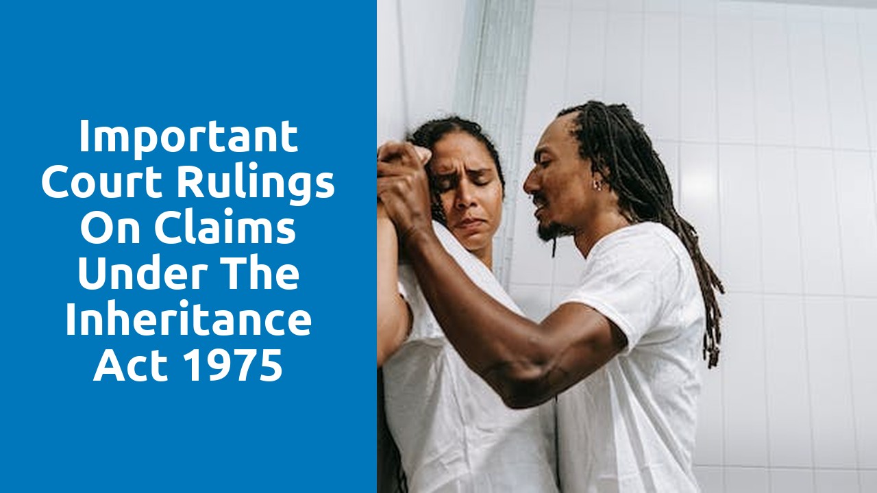 Important court rulings on claims under the Inheritance Act 1975