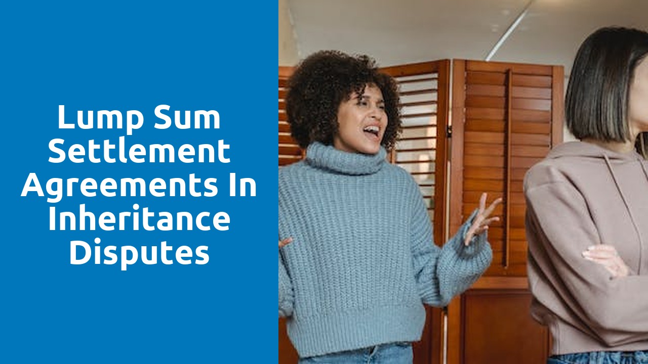 Lump sum settlement agreements in inheritance disputes