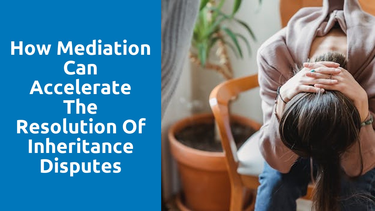 How mediation can accelerate the resolution of inheritance disputes