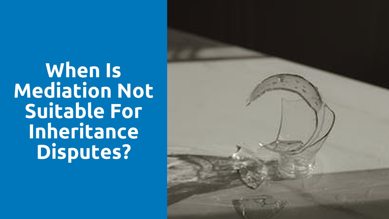 When is mediation not suitable for inheritance disputes?